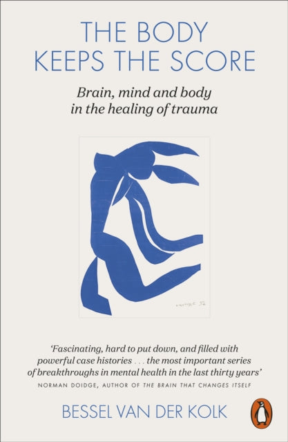 The Body Keeps the Score : Brain, Mind, and Body in the Healing of Trauma - 9780141978611
