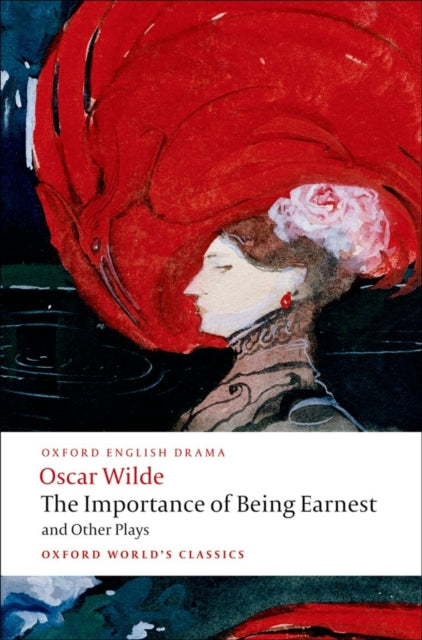 The Importance of Being Earnest and Other Plays : Lady Windermere's Fan; Salome; A Woman of No Importance; An Ideal Husband; The Importance of Being Earnest - 9780199535972