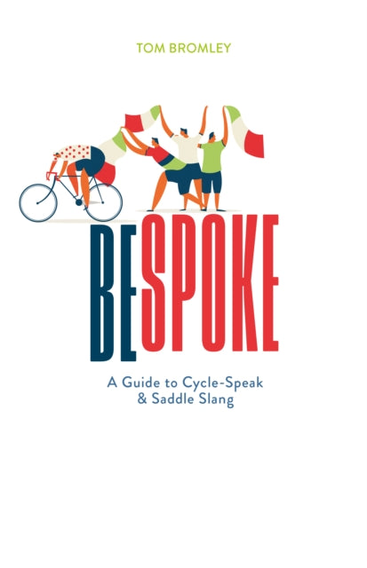 Bespoke : A Guide to Cycle-Speak and Saddle Slang - 9780712353656