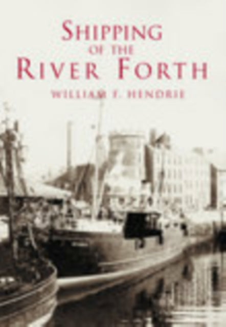 Shipping of the River Forth - 9780752421179