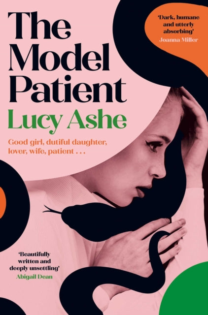 The Model Patient : 'Beautifully written and deeply unsettling' (Abigail Dean) the twisty new read about toxic obsession and betrayal you need to read! - 9781398548664