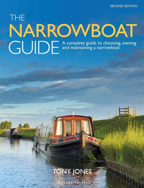 The Narrowboat Guide 2nd edition : A complete guide to choosing, owning and maintaining a narrowboat - 9781399404457
