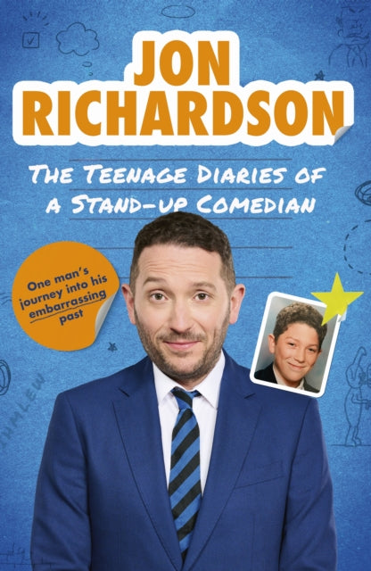 The Teenage Diaries of a Stand-Up Comedian : One Man's Journey Into His Embarrassing Past - The hilariously funny, candid and nostalgic 1990s memoir from comedian Jon Richardson - 9781408724231