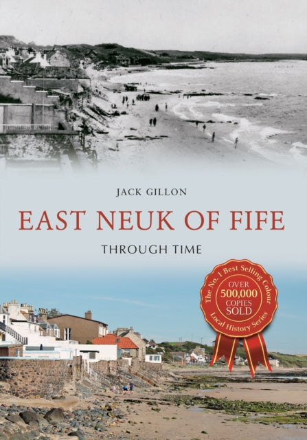 East Neuk of Fife Through Time - 9781445653495