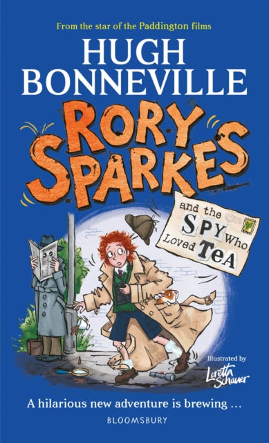 Rory Sparkes and the Spy Who Loved Tea : Discover the laugh-out-loud children’s book from from Paddington star, Hugh Bonneville - 9781526686046