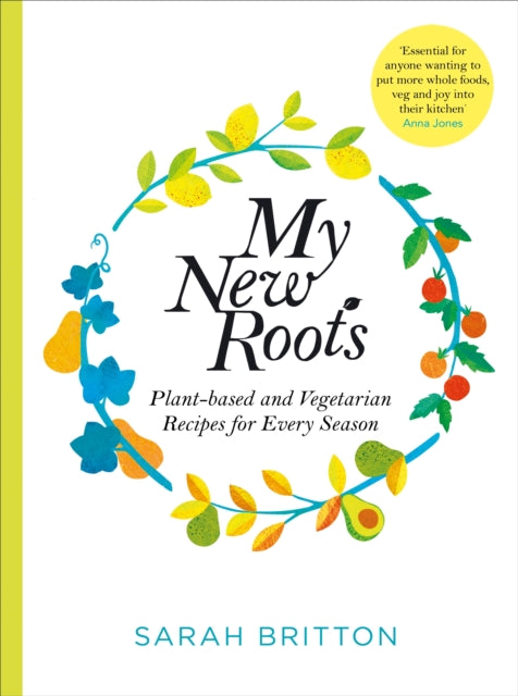 My New Roots : Healthy plant-based and vegetarian recipes for every season - 9781529030181