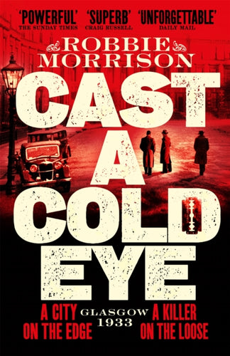Cast a Cold Eye : A Gritty Historical Crime Thriller Set in 1930s Glasgow-9781529054088