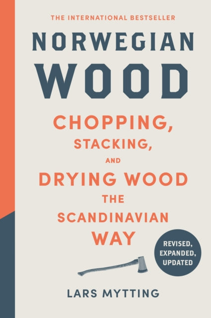 Norwegian Wood : The guide to chopping, stacking and drying wood the Scandinavian way - 9781529447545