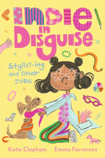 Indie in Disguise: Stylist-ing and Other Jobs : A funny first chapter book perfect for the child who loves dressing up and imaginary play - 9781529522099