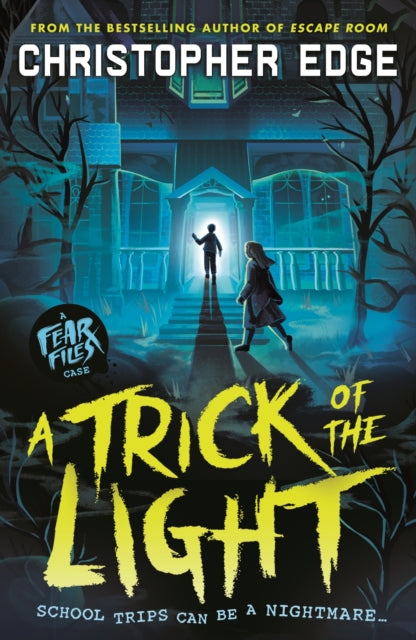 Fear Files: A Trick of the Light : A spooky school trip story by the author of ESCAPE ROOM, for readers aged 9-12 - 9781529527384