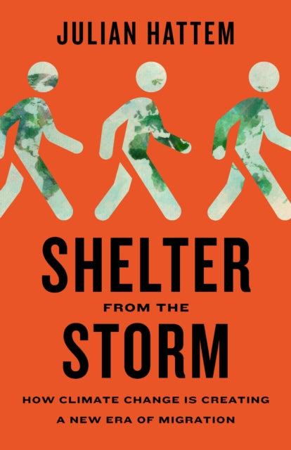 Shelter from the Storm : How Climate Change Is Creating a New Era of Migration - 9781620978474