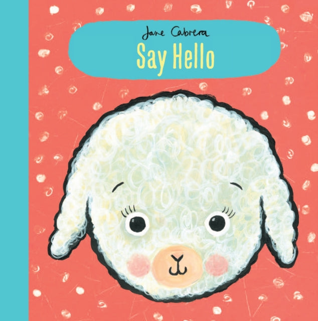Jane Cabrera: Say Hello - 9781783704927