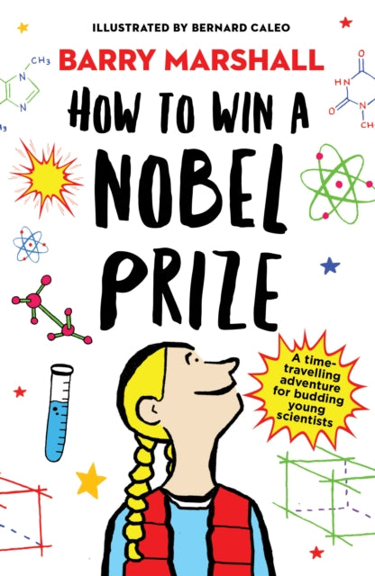 How to Win a Nobel Prize : Shortlisted for the Royal Society Young People's Book Prize - 9781786075246