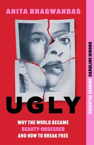 Ugly : Why the world became beauty-obsessed and how to break free-9781788705356