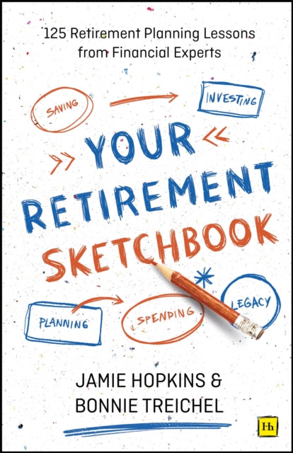 Your Retirement Sketchbook : 125 Retirement Planning Lessons from Financial Experts - 9781804091951