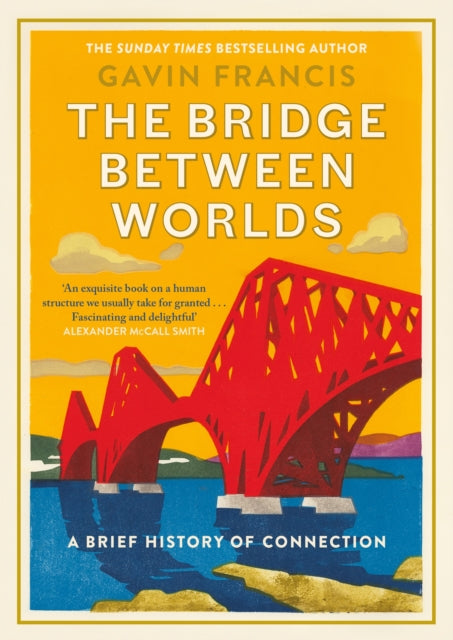 The Bridge Between Worlds : A Brief History of Connection - 9781805300137