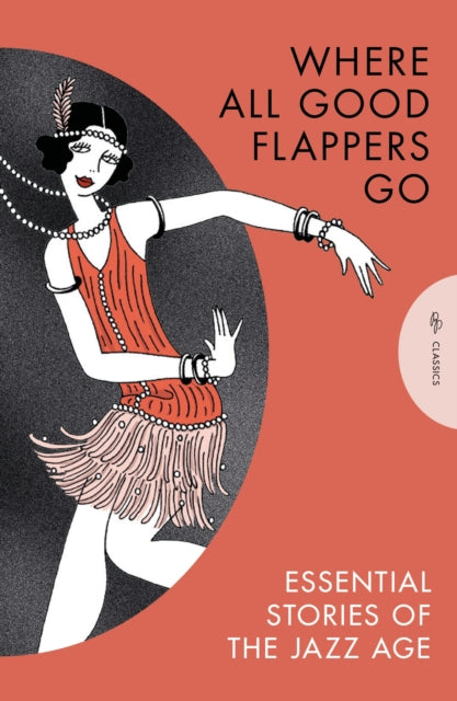 Where All Good Flappers Go : Essential Stories of the Jazz Age - 9781805332244