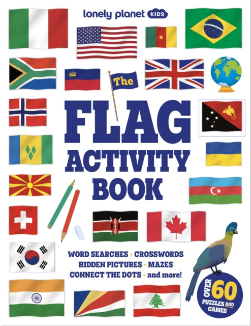 Lonely Planet Kids The Flag Activity Book : Word Games, Picture Challenges, Quizzes & More | Fun Facts & Awesome Info for Budding Vexillologists | Vibrant Full Colour Design - 9781806533220