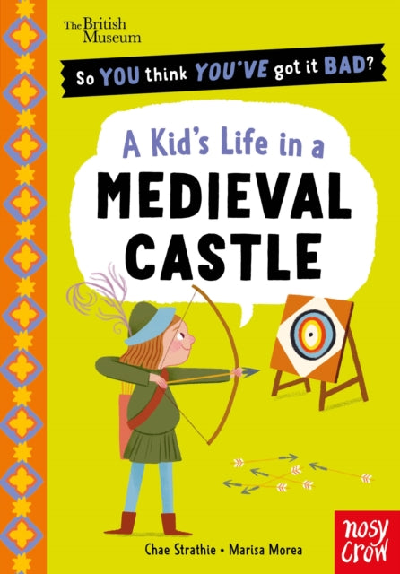 British Museum: So You Think You've Got It Bad? Pocket Editions: A Kid's Life in a Medieval Castle - 9781807081294