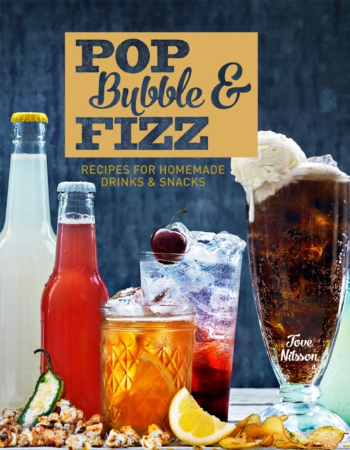 Pop, Bubble & Fizz : Recipes for homemade drinks and snacks - 9781910496268