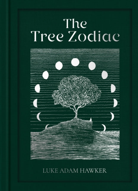 The Tree Zodiac : 13 Trees for 13 Moons: Which Tree Are You? - 9781911766544