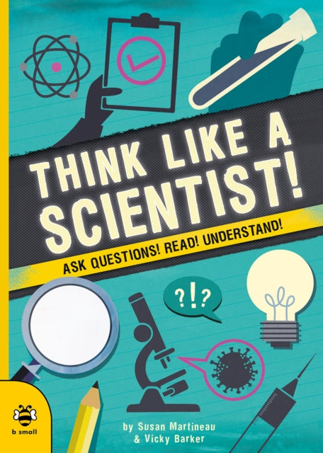 Think Like a Scientist! : Ask Questions! Read! Understand! - 9781913918095
