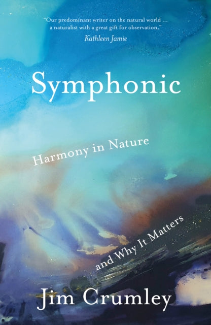 Symphonic : Harmony in Nature and Why It Matters - 9781916812536