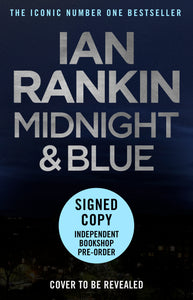 Pre-Order for 10th October: Signed Indie Exclusive Edition of Midnight & Blue by Ian Rankin