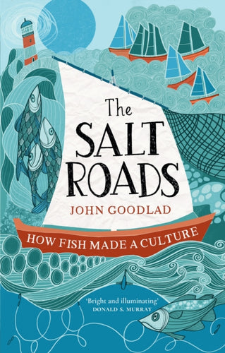 The Salt Roads : How Fish Made a Culture-9781780278285