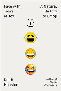 Face with Tears of Joy : A Natural History of Emoji
