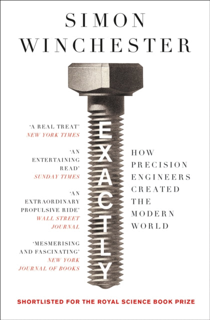 Exactly : How Precision Engineers Created the Modern World - 9780008241780