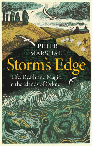 Storm’s Edge : Life, Death and Magic in the Islands of Orkney - 9780008394394