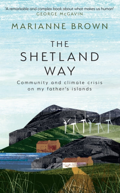 The Shetland Way : Community and Climate Crisis on My Father's Islands - 9780008596156