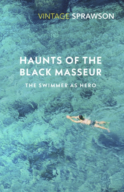 Haunts of the Black Masseur : The Swimmer as Hero - 9780099577249