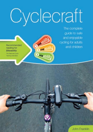 Cyclecraft : the complete guide to safe and enjoyable cycling for adults and children - 9780117082434