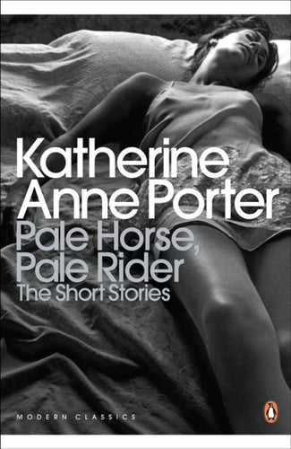 Pale Horse, Pale Rider: The Selected Stories of Katherine Anne Porter - 9780141195315