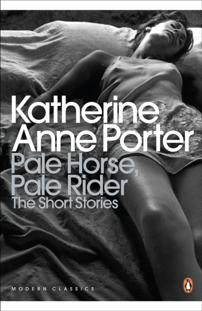Pale Horse, Pale Rider: The Selected Stories of Katherine Anne Porter - 9780141195315