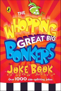 The Whopping Great Big Bonkers Joke Book - 9780141323138