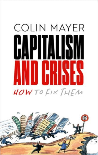 Capitalism and Crises : How to Fix Them - 9780198887942