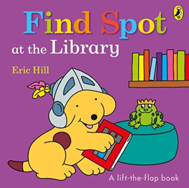 Find Spot at the Library : A Lift-the-Flap Story - 9780241365694