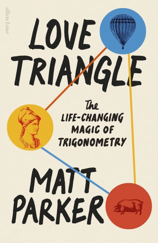 Love Triangle : The Life-changing Magic of Trigonometry - 9780241505694