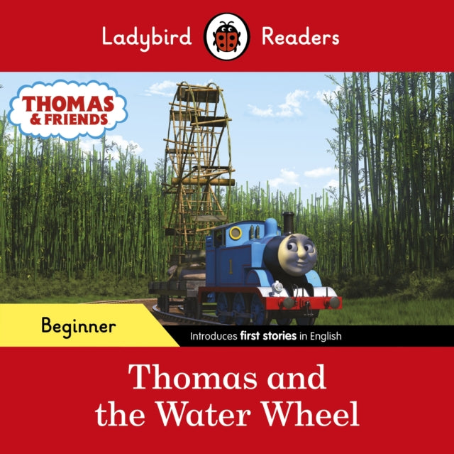 Ladybird Readers Beginner Level - Thomas the Tank Engine - Thomas and the Water Wheel (ELT Graded Reader) - 9780241533659