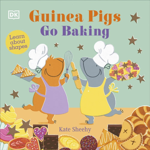 Guinea Pigs Go Baking : Learn About Shapes - 9780241563144