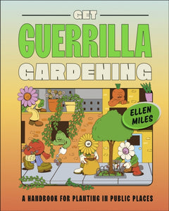 Get Guerrilla Gardening : A Handbook for Planting in Public Places - 9780241593349