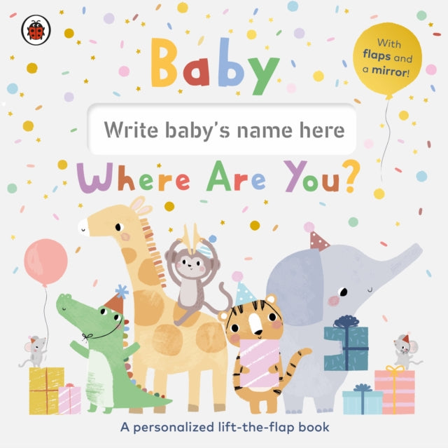 Baby, Where Are You? : A personalized lift-the-flap book - 9780241594322
