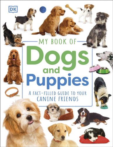 My Book of Dogs and Puppies : A Fact-Filled Guide to Your Canine Friends - 9780241598320