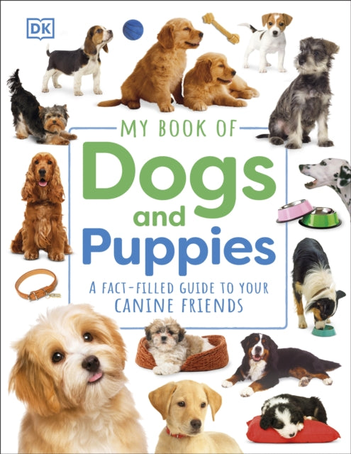 My Book of Dogs and Puppies : A Fact-Filled Guide to Your Canine Friends - 9780241598320