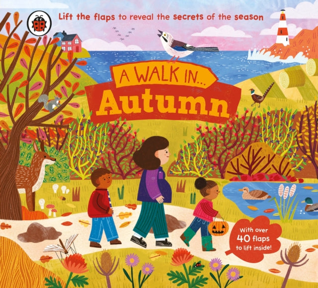 A Walk in Autumn : Lift the flaps to reveal the secrets of the season - 9780241615478