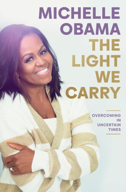 The Light We Carry : Overcoming In Uncertain Times - 9780241621240