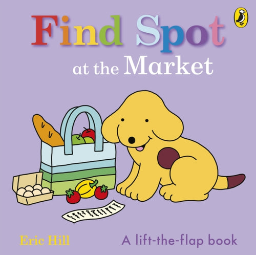 Find Spot at the Market : A Lift-the-Flap Story - 9780241646274